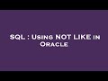 SQL : Using NOT LIKE in Oracle