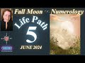 Life Path 5 - FULL MOON June 21/22, 2024 - *Numerology* Forecast #numerology #moon #capricorn