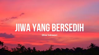 Download Mp3 Ghea Indrawari - Jiwa Yang Bersedih (Lirik)