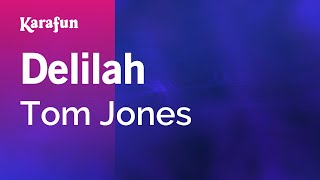Delilah - Tom Jones | Karaoke Version | KaraFun
