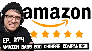 Amazon Bans 600 Chinese Companies For Review Fraud, and More (BSP-274)