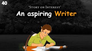 Story 40 ✍️| This tells the Power of interest| An aspiring writer story