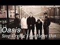 Oasis - Stop Crying Your Heart Out Lyrics