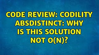 Code Review: Codility AbsDistinct: Why is this solution not O(n)? (2 Solutions!!)