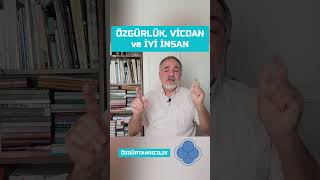 Özgürlük, Vicdan ve İyi İnsan - ÖzgürTanrıcılık