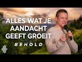 Alles wat je aandacht geeft groeit | Behold | Remco de Zwart