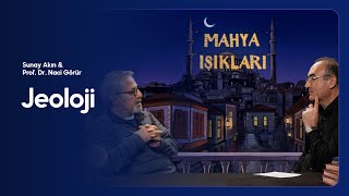 Sunay Akın ile Mahya Işıkları - 17.Bölüm: Jeoloji - Prof. Dr. Naci Görür