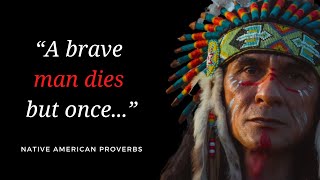 Native American Proverbs Quotes | American Indian Quotes Life Changing Wisdom