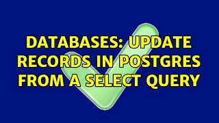 Databases: Update records in Postgres from a select query