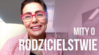 MITY o rodzicielstwie//Kasia Sawicka//