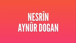 NESRÎN EMRRO NEWROZE Aynûr Dogan + LYRIC- تێکستی گۆرانی نەسرین ئەمڕۆ نەورۆزە