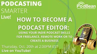 How to Become a Podcast Editor: Monetizing Your Indie Podcast Skills