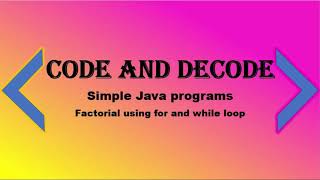 Factorial program using for and while loop in java