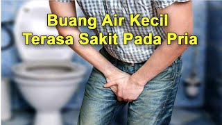 Buang Air Kecil Terasa Sakit Pada Pria