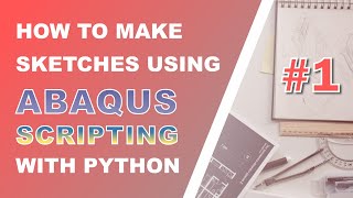 Abaqus sketches | Python scripts #1 | Getting started and first example