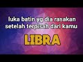 ♎ LIBRA ♎ luka batin yg dia rasakan setelah terpisah dari kamu