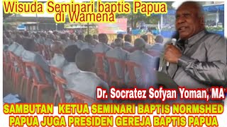 Sambutan Presiden Baptis Dr. Socratez Sofyan Yoman, MA Saat Wisuda Seminari Baptis Papua di Wamena