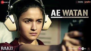 Ae Watan | Raazi | Alia Bhatt | Arijit Singh | Shankar Ehsaan Loy | Gulzar | Full Video Song | HD