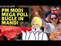 PM Modi Mega Rally In Mandi Himachal Pradesh Live | PM Modi-Kangana Ranaut Campaign | News18 | N18L