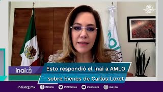 Inai rechaza petición de AMLO para investigar bienes de Carlos Loret de Mola