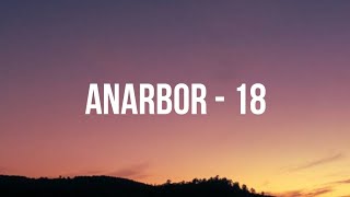 Anarbor - 18 (Lyrics)