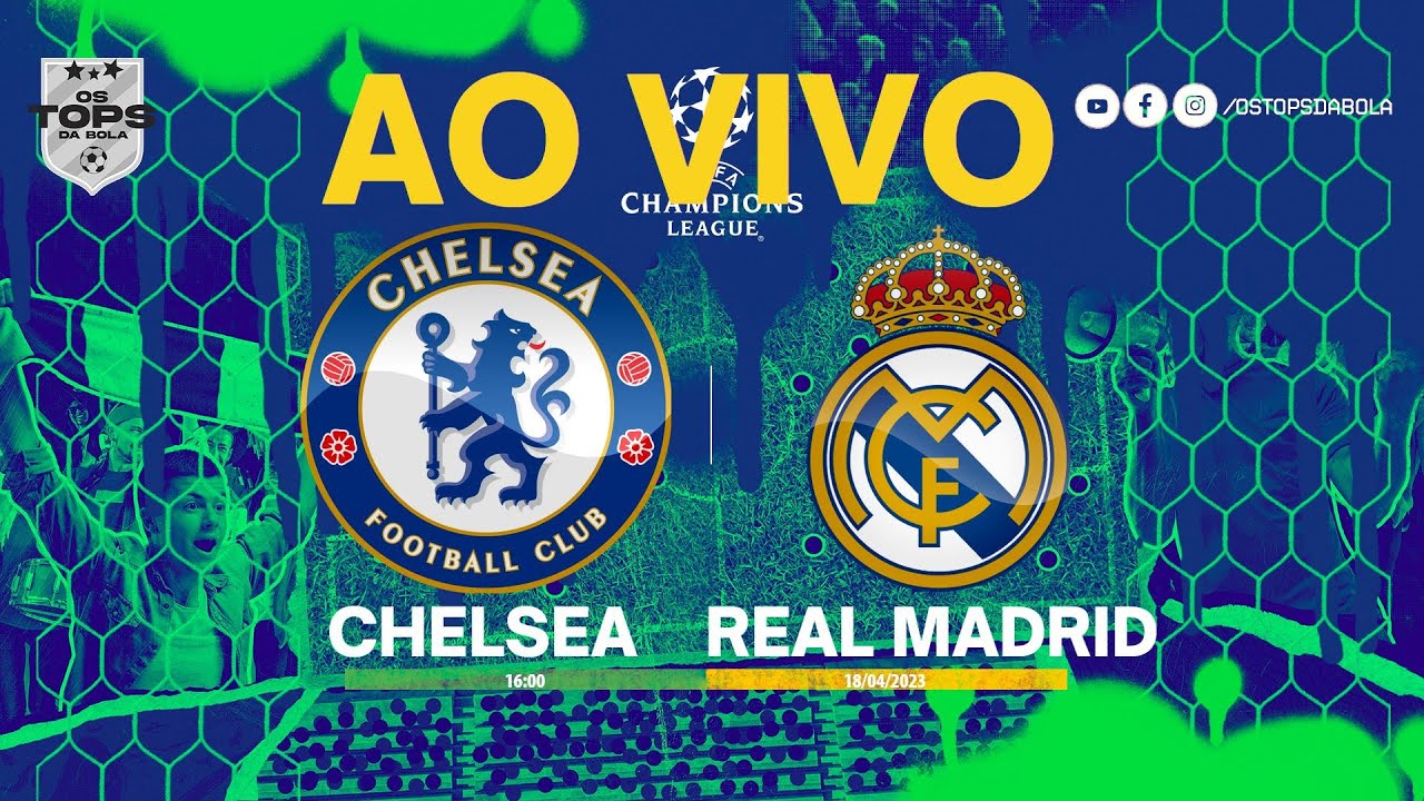 CHELSEA X REAL MADRID | AO VIVO | LIGA DOS CAMPEÕES | CHAMPIONS LEAGUE ...