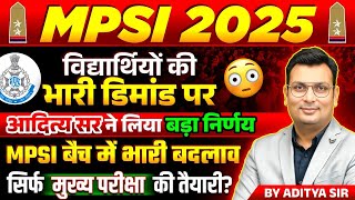 MPSI Vacancy 2025 | MPSI 2025 बैच में हुआ बदलाव! | सिर्फ Mains की तैयारी? | By Aditya Patel Sir