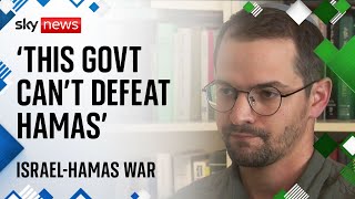 Israel-Hamas war: Ex-Israeli soldier says 'this government can't defeat Hamas'