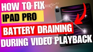 How to Fix iPad Pro Battery Draining During Video Playback