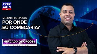 Mercado de opções para iniciantes! Por onde começar ? Sidney Lima