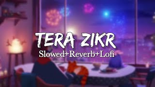 Tera Zikr (Slowed+Reverb+Lofi) | Darshan Raval | Sad Songs | Pagal 6T