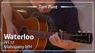 Waterloo WL12 Mahogany MH played by Tom Punt | Demo