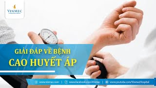 Những điều cần biết về bệnh cao huyết áp