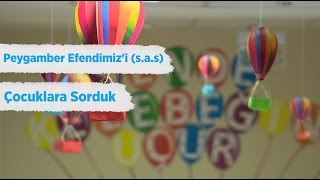 Peygamber Efendimiz'i (s.a.s) Çocuklara Sorduk