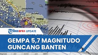 Gempa Berkekuatan 5,7 Magnitudo Guncang Banten dan Sekitarnya