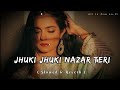 Jhuki Jhuki Nazar Teri [ Slowed & Reverb ] Udit Narayan | Madhuri Dixit | 90s Evergreen Song Lofi