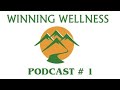 WINNING WELLNESS PODCAST EPISODE 1