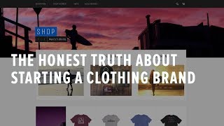 Starting A Clothing Line - The Honest Truth