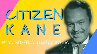 Who Is Citizen Kane? | The Meaning(s) Of Rosebud ( Essay)