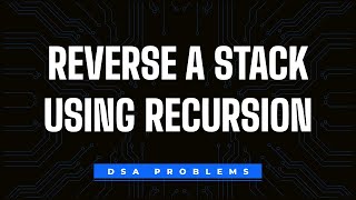 Reverse a Stack using Recursion | Heapify