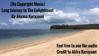 [No copyright music] Long Journey to The Enlightment by Akuma Kurayami