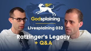 Livesplaining 032: Ratzinger's Legacy + Q&A