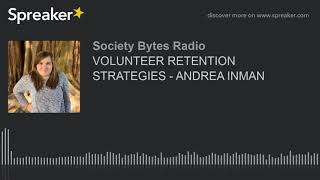 VOLUNTEER RETENTION STRATEGIES - ANDREA INMAN (part 1 of 2)