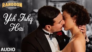 Yeh Ishq Hai Full Audio Song | Rangoon | Saif Ali Khan, Kangana Ranaut, Shahid Kapoor | T-Series