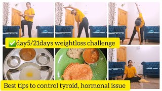 ✅️day5/21days weightloss challenge | tips to control tyroid