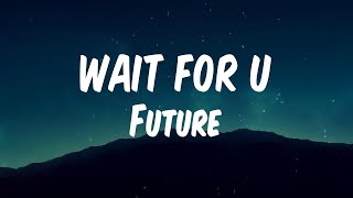 Future - WAIT FOR U (feat. Drake & Tems) (Lyric Video)