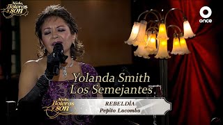 Rebeldía - Yolanda Smith y Los Semejantes - Noche, Boleros y Son