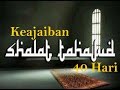 Keajaiban Sholat Tahajud Setelah 40 Hari Berturut Turut Keajaiban Sholat Tahajud Setelah 40 Hari Berturut Turut