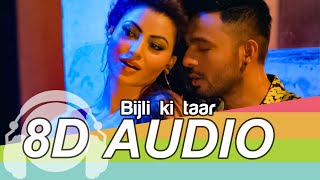 Bijli Ki Taar 8D Audio Song - Urvashi Rautela | Tony Kakkar (HQ)🎧