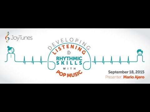 Developing Listening and Rhythmic Skills with Pop Music with Mario Ajero Developing Listening and Rhythmic Skills with Pop Music with Mario Ajero